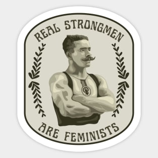 Real Strongmen Are Feminists Sticker